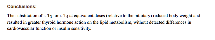 The conclusion of a study which shows that substituting out T3 for T4 results in weight loss and better cholesterol levels.