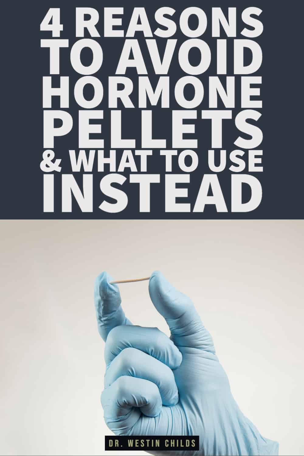 4 reasons to avoid hormone pellets & what to use instead-1 4 reasons to avoid hormone pellets & what to use instead
