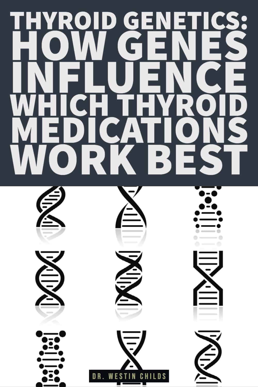 thyroid genetics_ how genes influence which thyroid medications work best-1 thyroid genetics how genes influence which thyroid medications work best