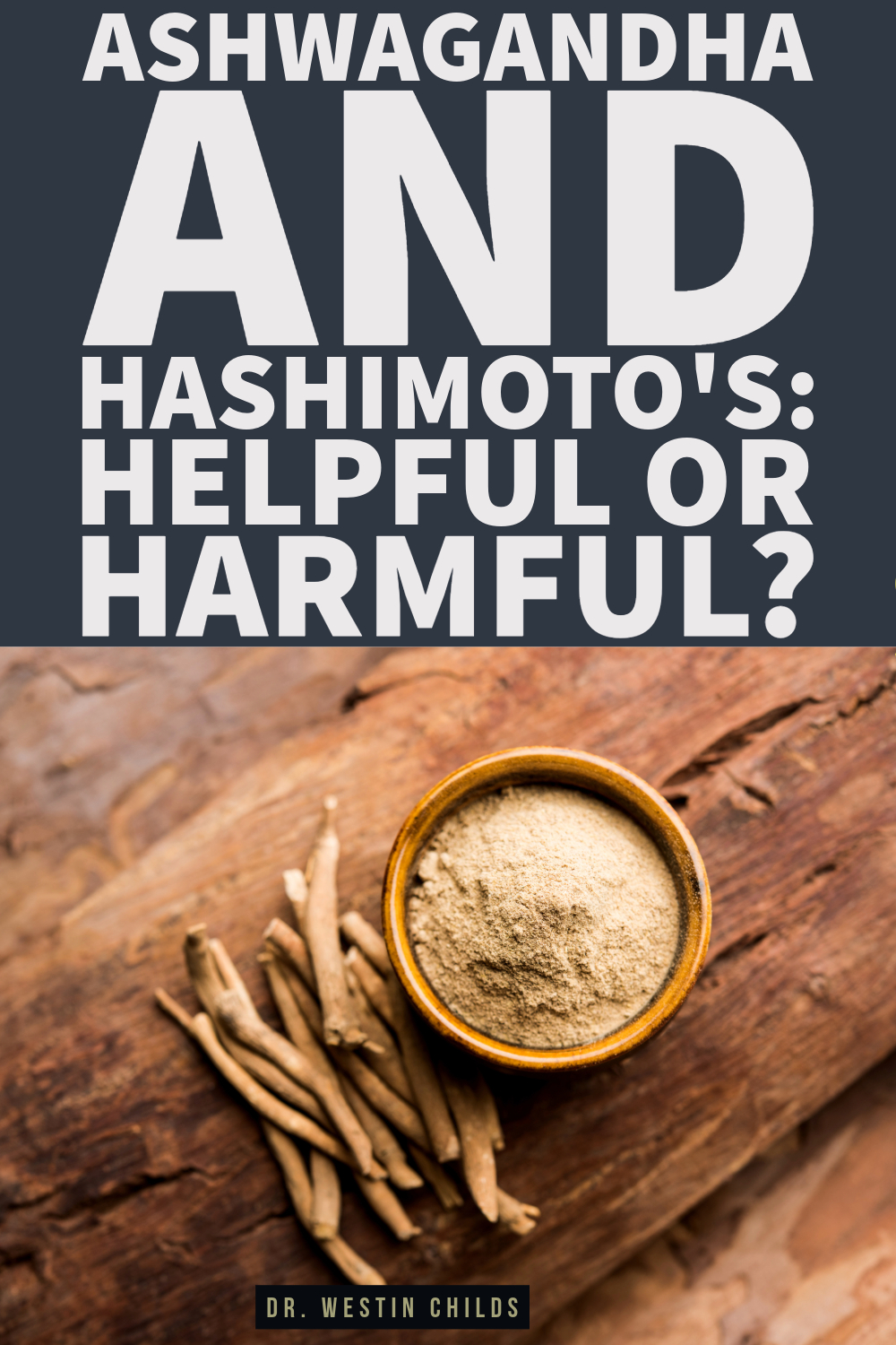 Ashwagandha and Hashimoto's Helpful or Harmful Ashwagandha and Hashimoto's Helpful or Harmful