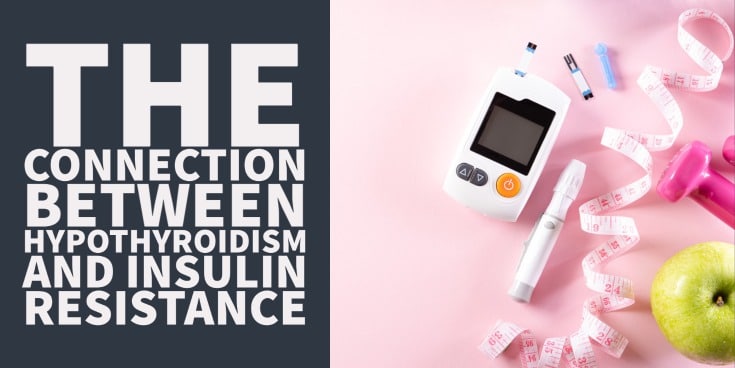 How Hypothyroidism Causes Insulin Resistance & How to Prevent It