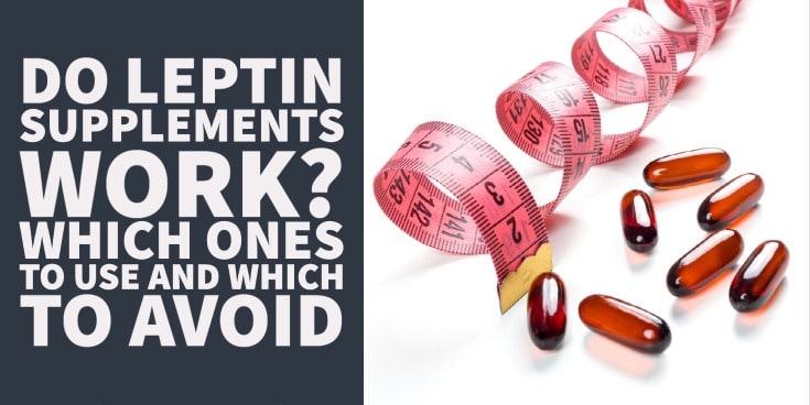 Do Leptin Supplements Work? Which Ones to Use and Which to Avoid