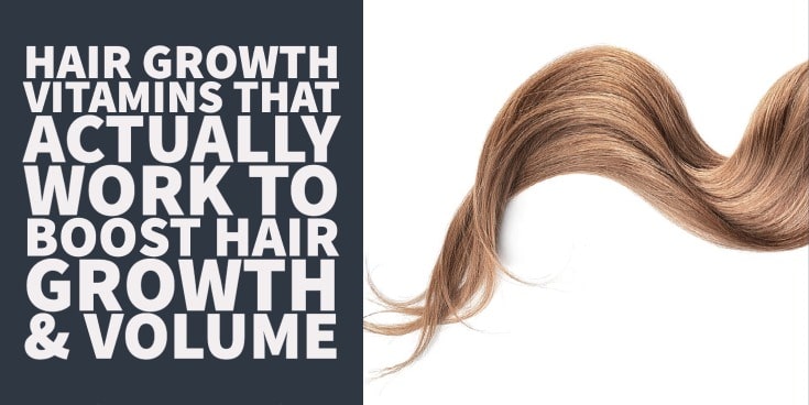Hair Growth Vitamins That Actually Work to Boost Hair Growth & Volume
