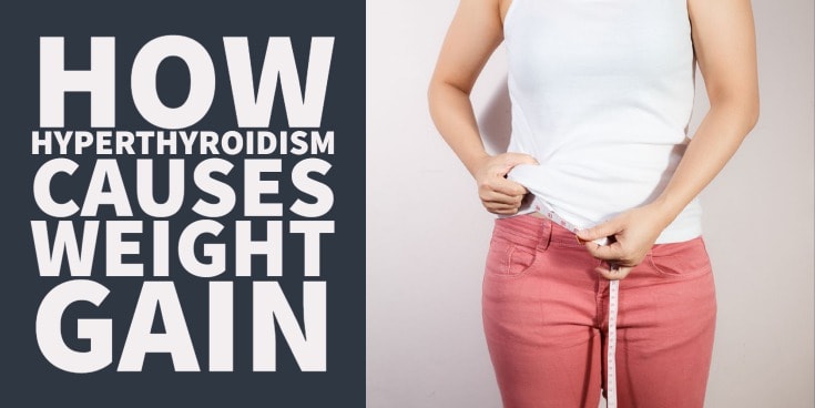 How Hyperthyroidism Can Lead to Weight Gain & What to do about it