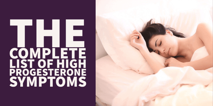 The complete list of high progesterone symptoms in women