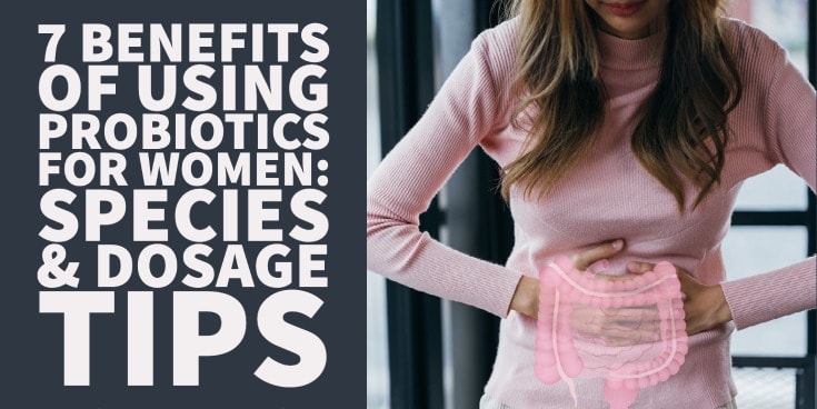 7 Benefits of Using Probiotics for Women: Species & Dosage Tips