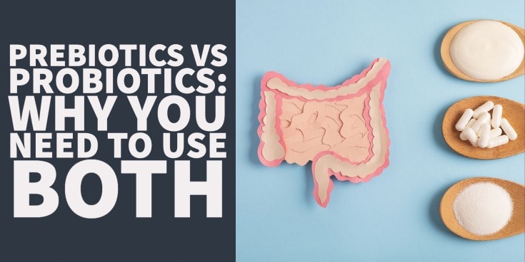 Prebiotics vs Probiotics – Why you Need to use Both