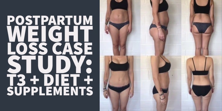 Postpartum Weight Loss Case Study Using T3 + Diet + Supplements
