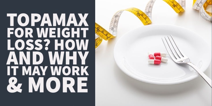 Topamax For Weight Loss? How and Why it May Work & More