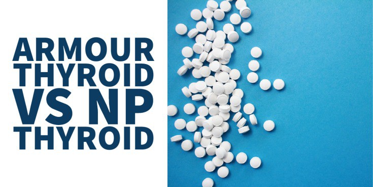 NP Thyroid vs Armour Thyroid: What’s the Difference?