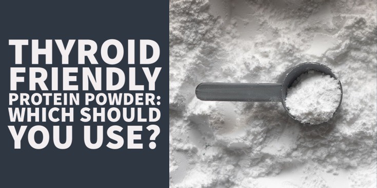 thyroid friendly protein powder: Which one should you use?