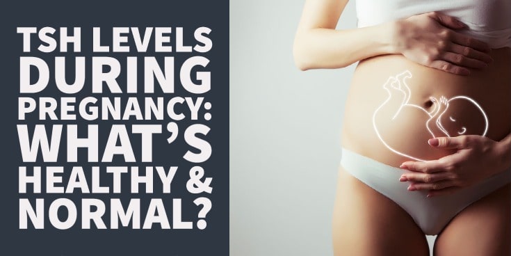 TSH Levels During Pregnancy: What’s Healthy & Normal?