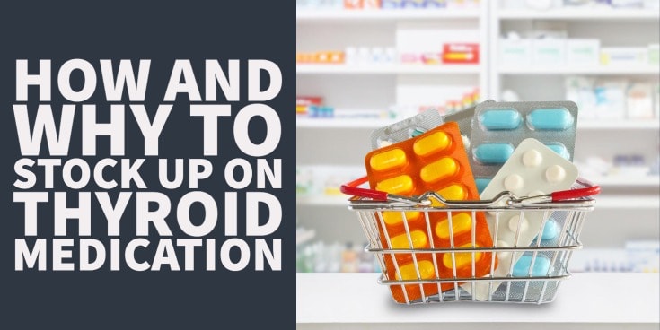 Why and How You Should Stock up on Thyroid Medication (1 Year Supply)