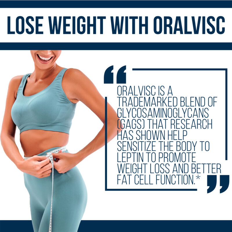 ORALVISC is a trademarked blend of glycosaminoglycans that can help reverse leptin resistance for weight loss