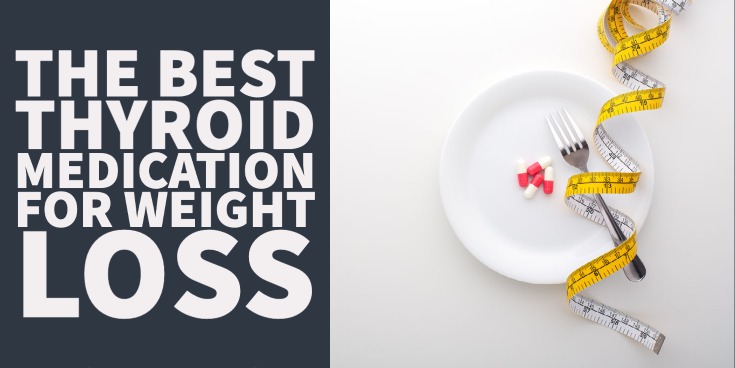 The Best Thyroid Medication for Weight Loss