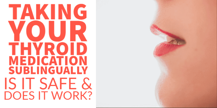 Taking your Thyroid Medication Sublingually: Does it Work?