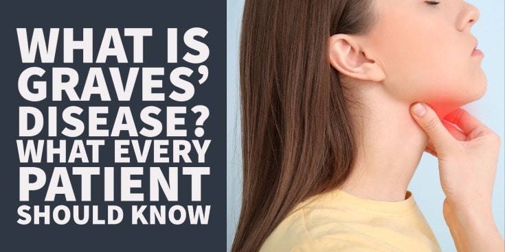 What is Graves’ Disease? What Every Hyperthyroid Patient Should Know