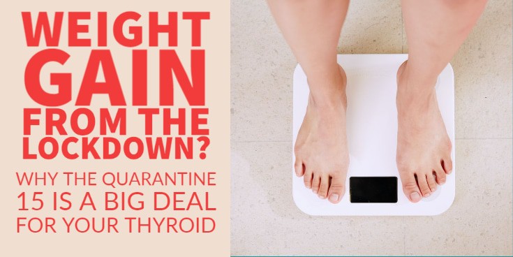 why the quarantine 15 is a big problem for thyroid patients