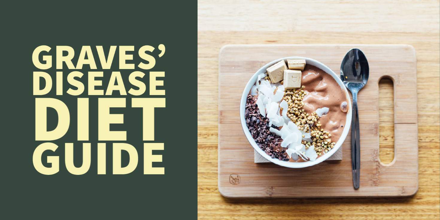 Graves’ Disease Diet Guide: What to Eat with Hyperthyroidism