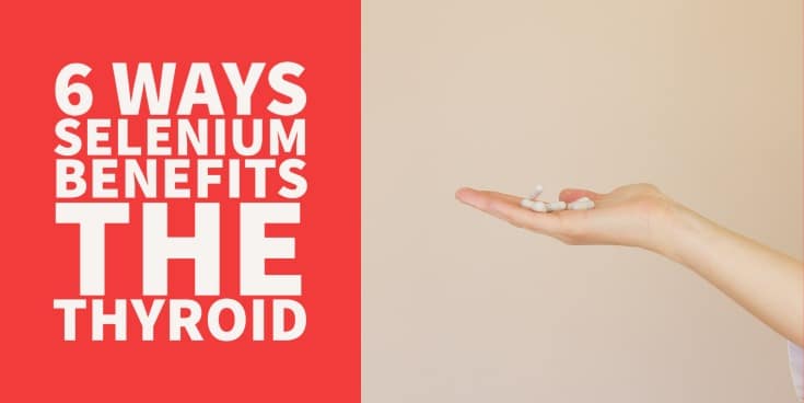 6 Ways Selenium Benefits Thyroid Function (+ How Much To Use)