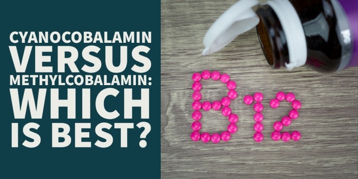 Cyanocobalamin vs Methylcobalamin: Which Version is Best?