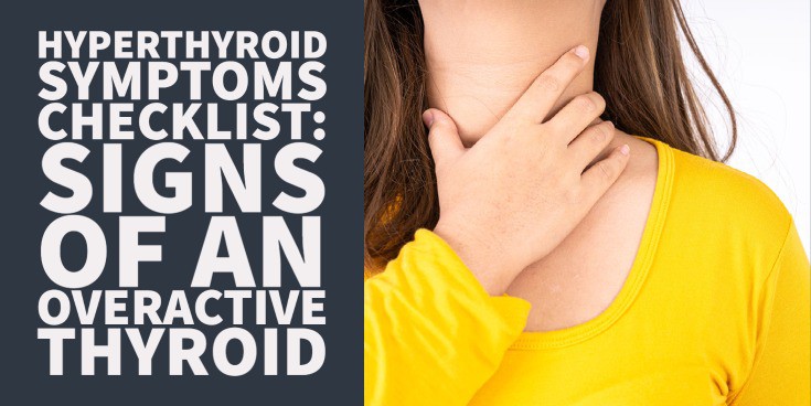 Hyperthyroid Symptoms Checklist – Do you Have an Overactive Thyroid?