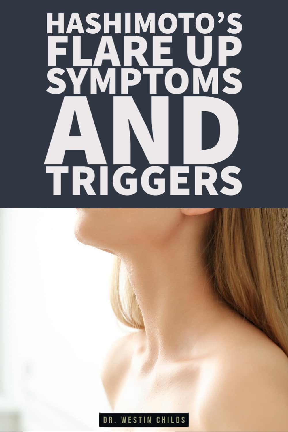 hashimoto's flare up symptoms and triggers a woman's bare neck under emphasizing the thyroid gland under text that states "Hashimoto's flare up symptoms and triggers".