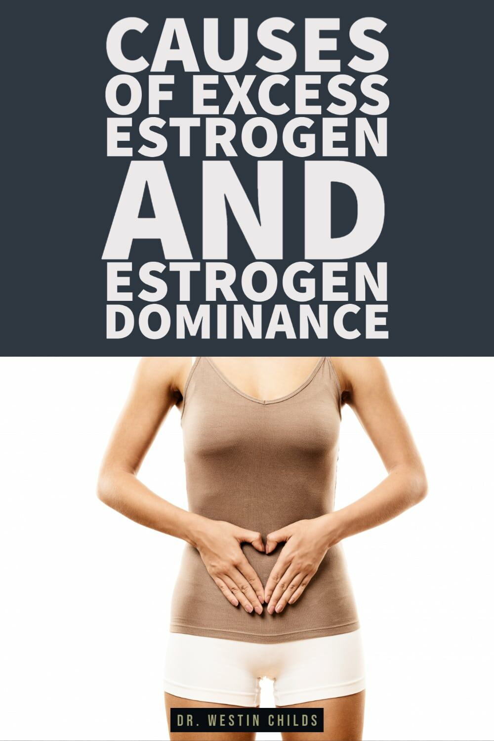 top causes of excess estrogen and estrogen dominance top causes of excess estrogen and estrogen dominance