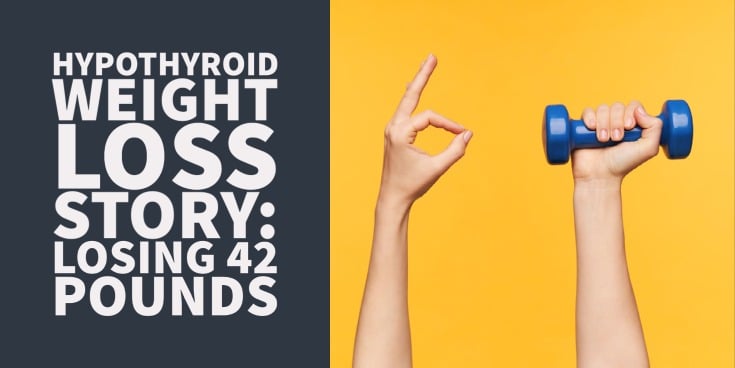 Weight Loss With Hypothyroidism Success Story: Losing 42 Pounds