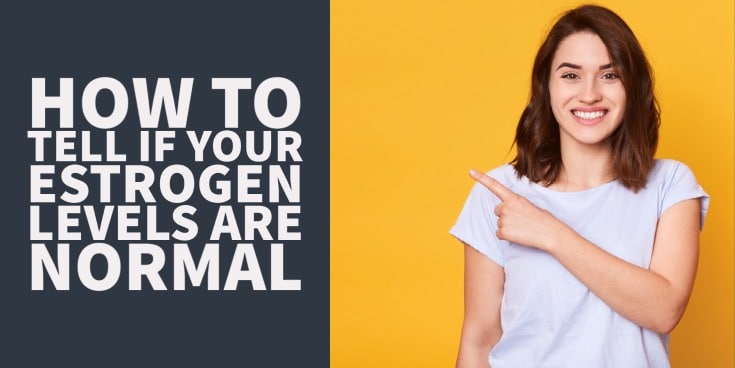 What are Normal Estrogen Levels? Testing, Symptoms & More