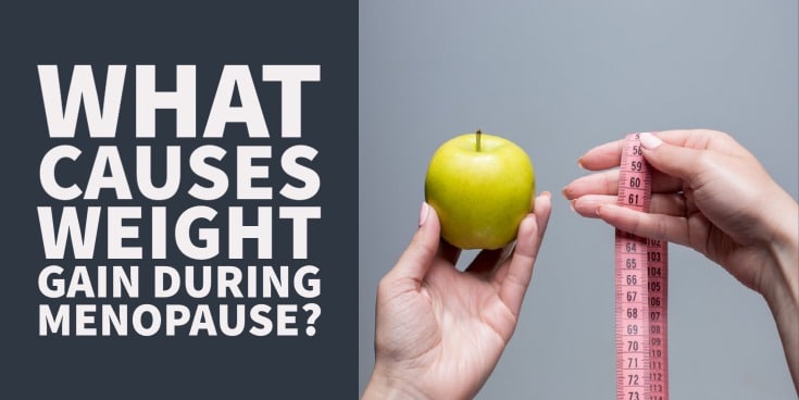 What Causes Menopause Weight Gain & What to do About it