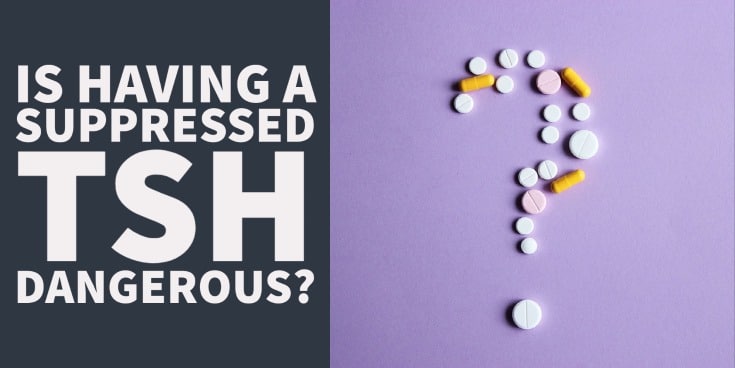 Is having a suppressed TSH dangerous? Learn the pros and cons