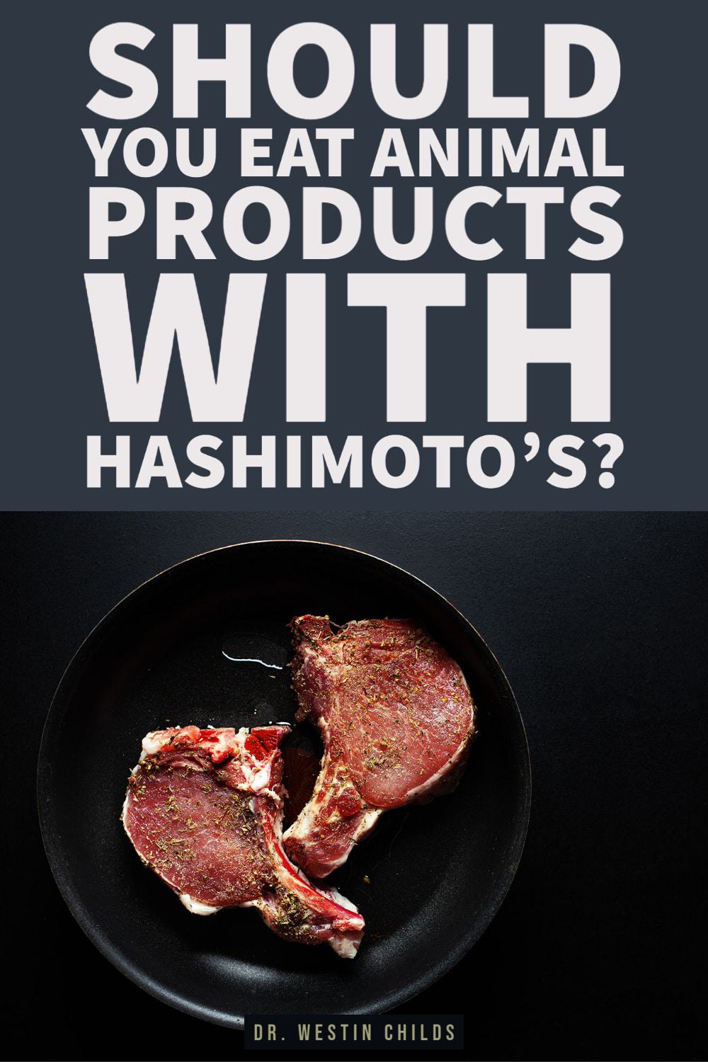 should you eat animal products with hashimoto's? should you eat animal products with hashimoto's?