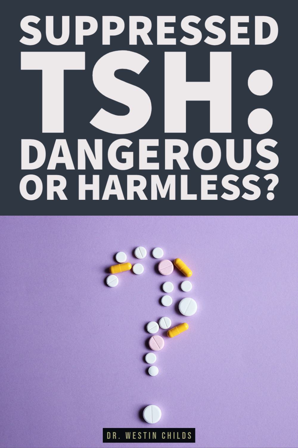 TSH suppression: dangerous or harmless? TSH suppression: dangerous or harmless?