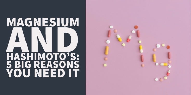 Magnesium and Hashimoto's: 5 Big Reasons You Need it
