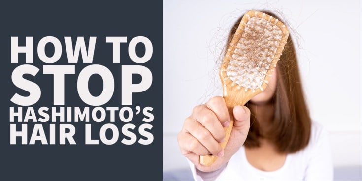 How to Stop Hashimoto's Hair Loss: 3 Types & 4 Causes to Know