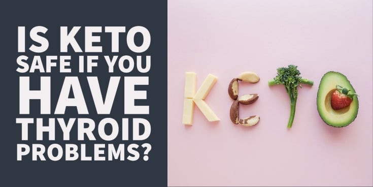 Is the Ketogenic Diet Safe if you have Thyroid Problems?
