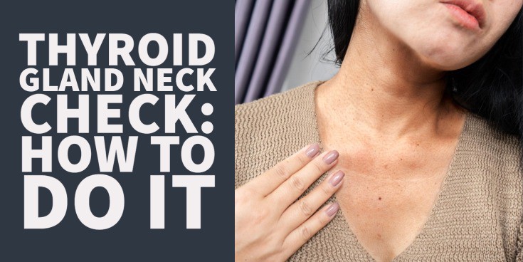 thyroid gland neck check: how to do it at home