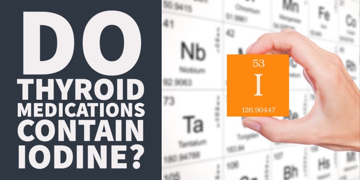 Do Thyroid Medications Contain Iodine? The Answer is Yes