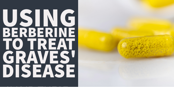 Using Berberine to Treat Graves’ Disease: How It Helps