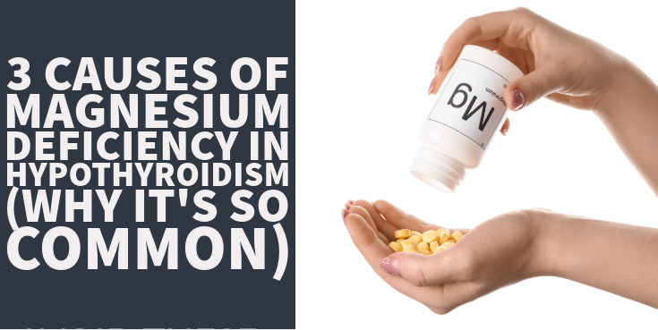 3 Causes of Magnesium Deficiency in Hypothyroidism (Why It’s So Common)