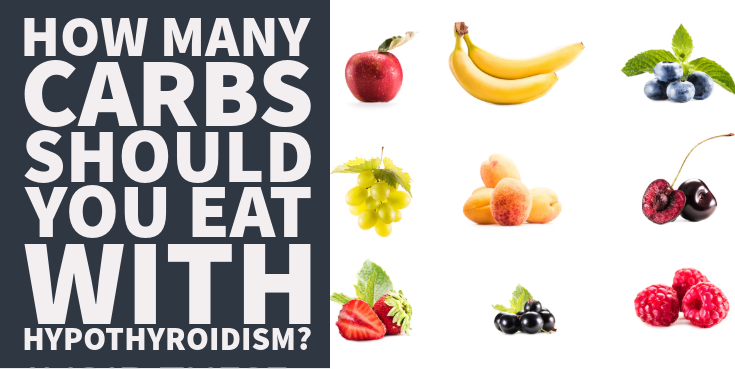 How Many Carbs Should You Eat With Hypothyroidism?