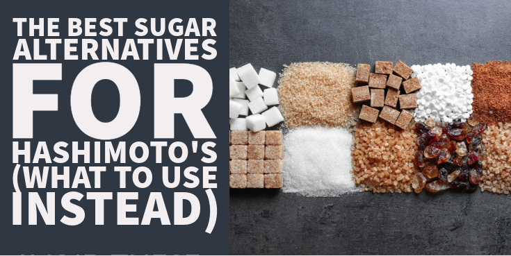 The Best Sugar Alternatives for Hashimoto’s (What To Use Instead)