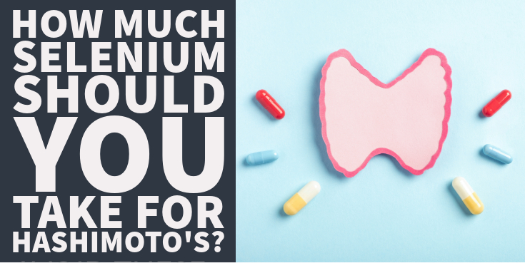 How Much Selenium Should You Take For Hashimoto's