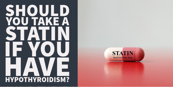 Should You Take A Statin If You Have Hypothyroidism?