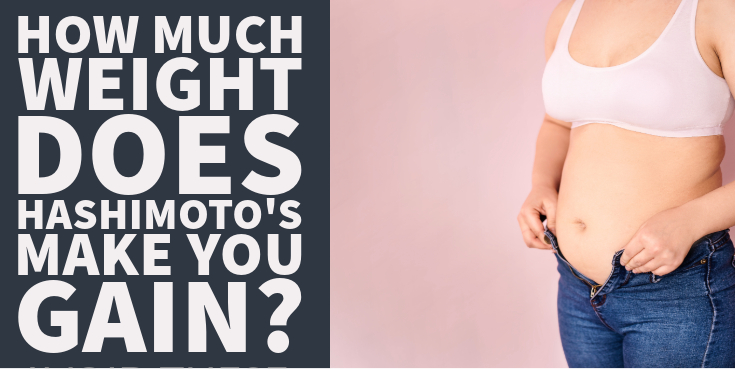How Much Weight Does Hashimoto’s Make You Gain?