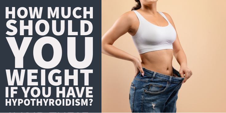 How Much Should You Weight If You Have Hypothyroidism